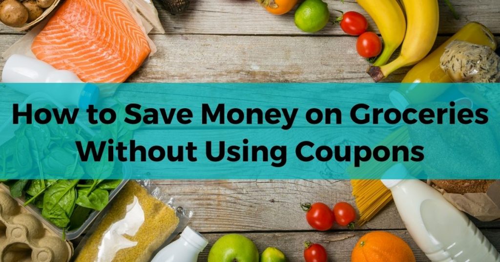 How to Save Money on Groceries Without Using Coupons